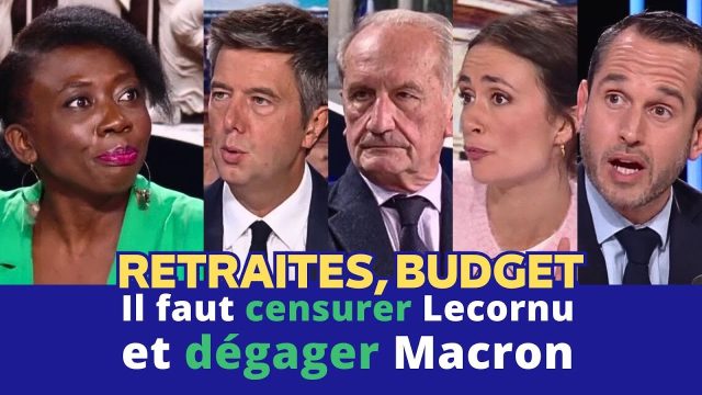 BFM TV  – Budget, retraites : il faut censurer Lecornu et dégager Macron BFM TV  – Budget, retraites : il faut censurer Lecornu et dégager Macron